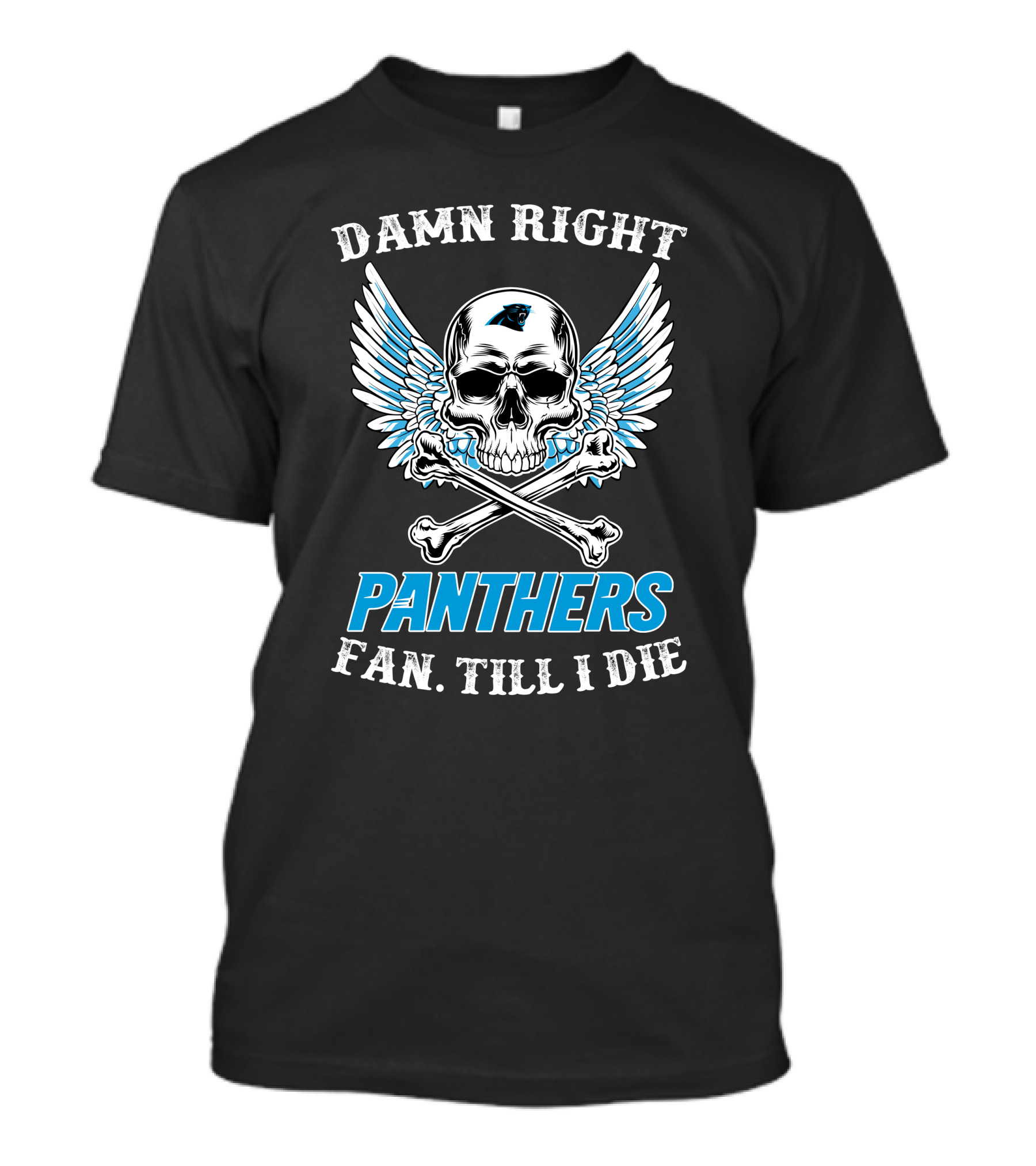 Carolina Panthers Fan Till I Die Damn Right Panthers Fan Till I Die T-Shirt