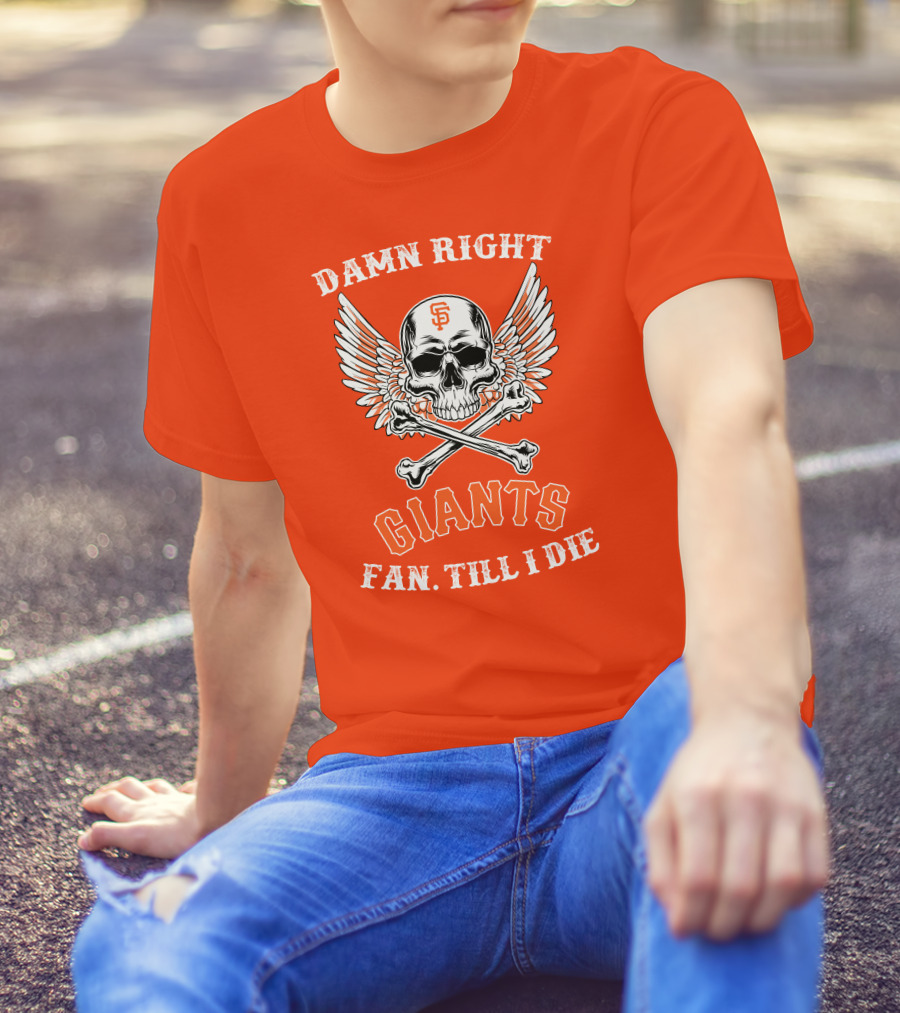 DAMN RIGHT GIANTS FAN TILL I DIE T-Shirt