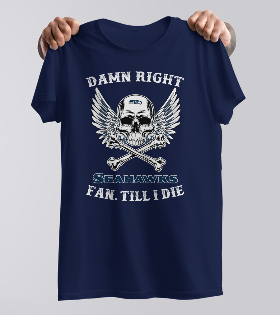 Damn Right Seahawks Fan Till I Die T-Shirt