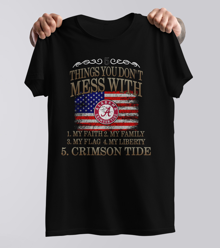 Alabama Crimson Tide 5 Things My Faith Family Flag Liberty Crimson Tide T-Shirt