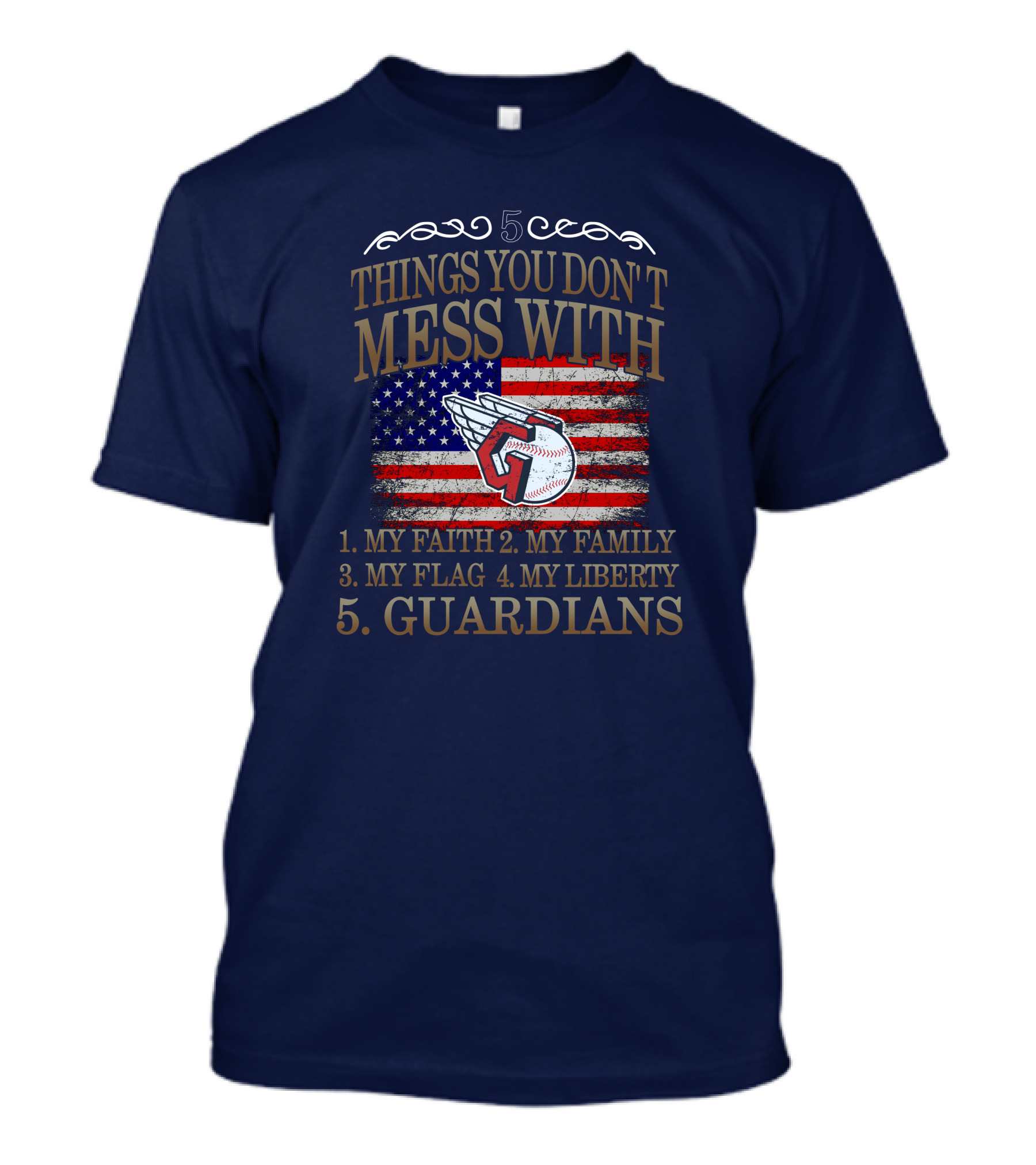 5 Things You Don't Mess With My Faith Family Flag Liberty Guardians T-Shirt