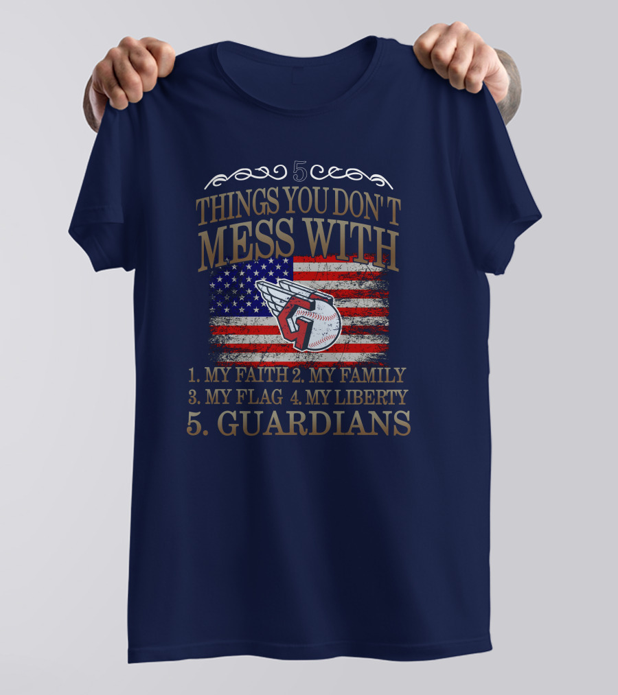 5 Things You Don't Mess With My Faith Family Flag Liberty Guardians T-Shirt