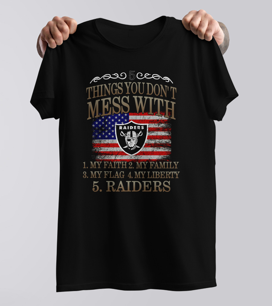 Las Vegas Raiders 5 Things You Don't Mess With My Faith Family Flag Liberty T-Shirt