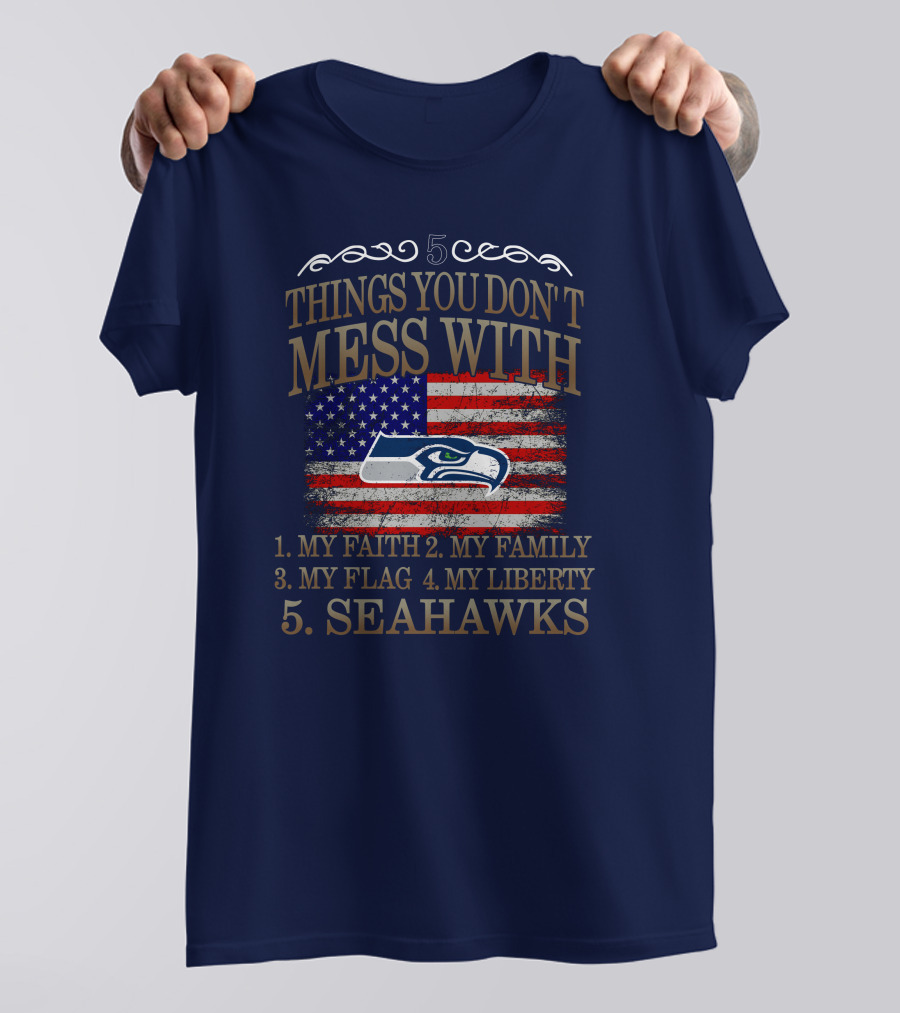Seattle Seahawks 5 Things You Don't Mess With My Faith Family Flag Liberty T-Shirt