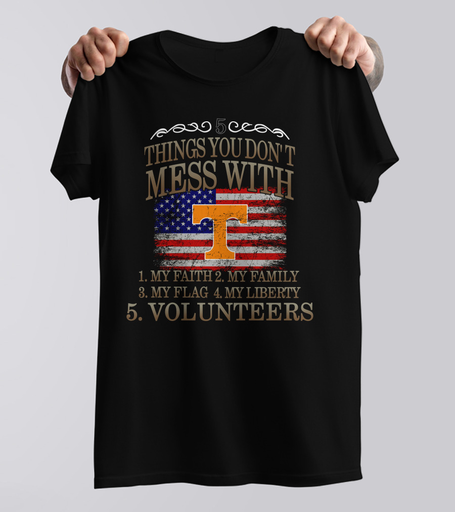 Tennessee Volunteers 5 Things You Don't Mess With My Faith Family Flag Liberty T-Shirt