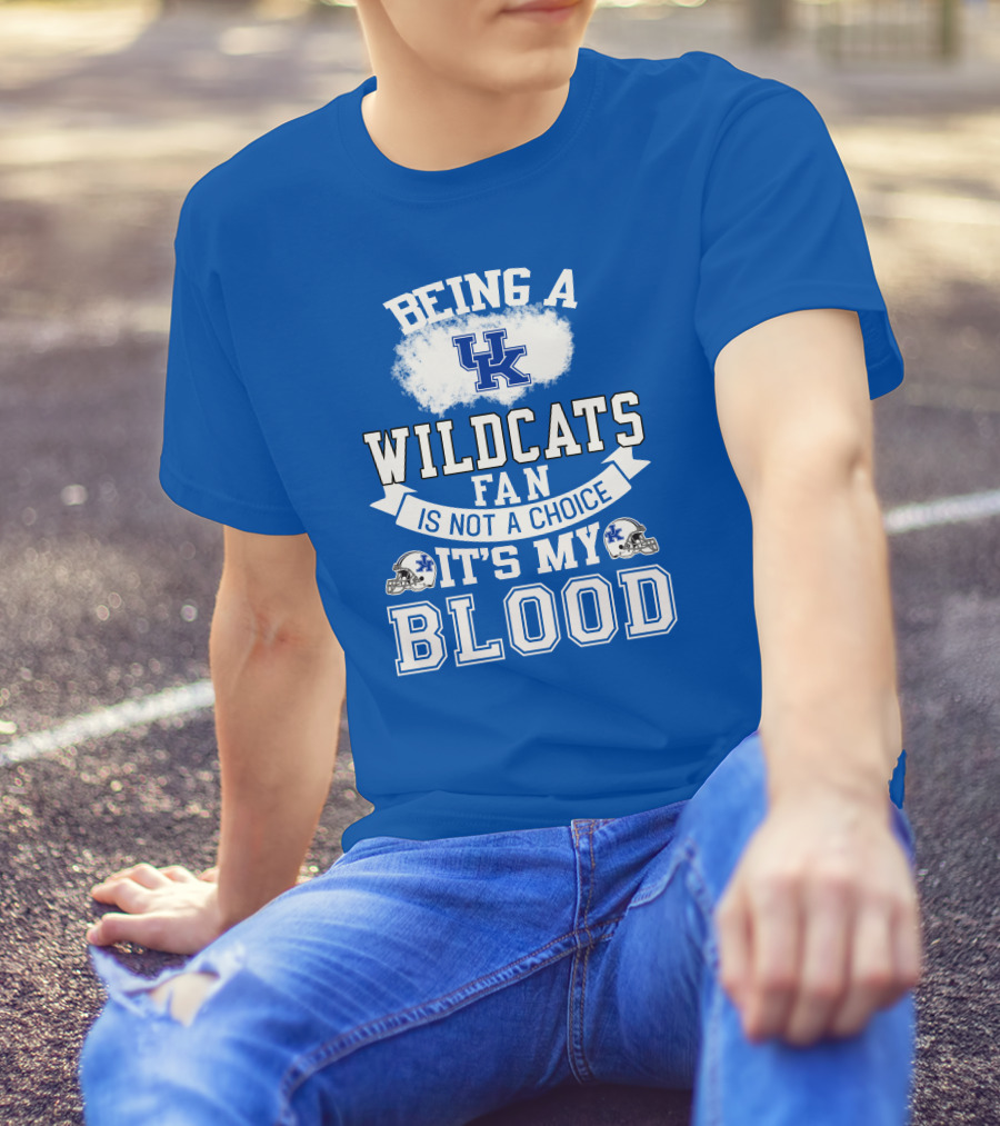 Being A Kentucky Wildcats Fan Is Not A Choice It's My Blood Uk Logo Football Helmets T-Shirt