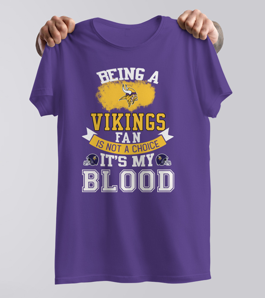 Minnesota Vikings Fan Blood Loyalty It's Not A Choice T-Shirt