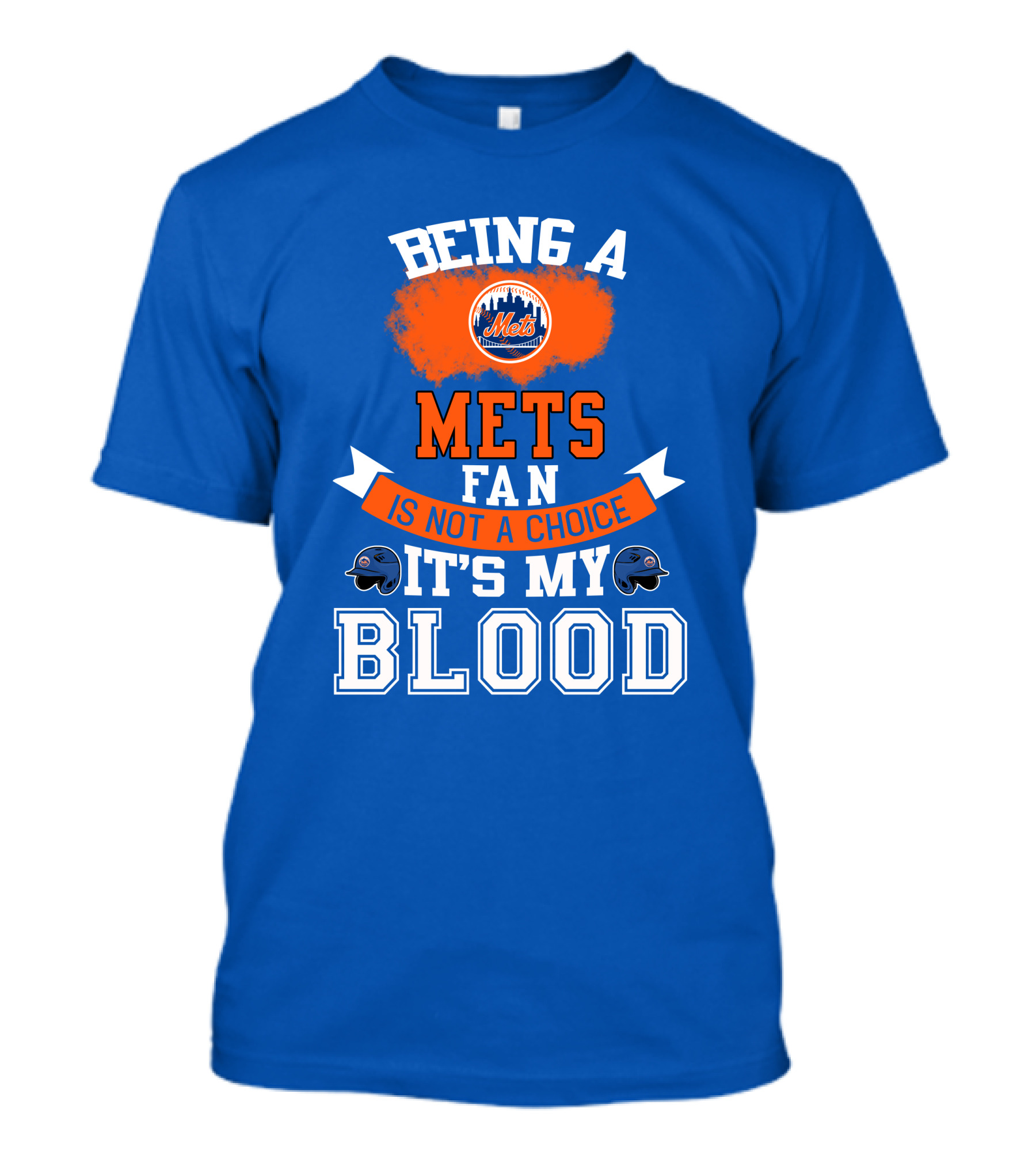 Being A Mets Fan Is Not A Choice It's My Blood New York Mets T-Shirt