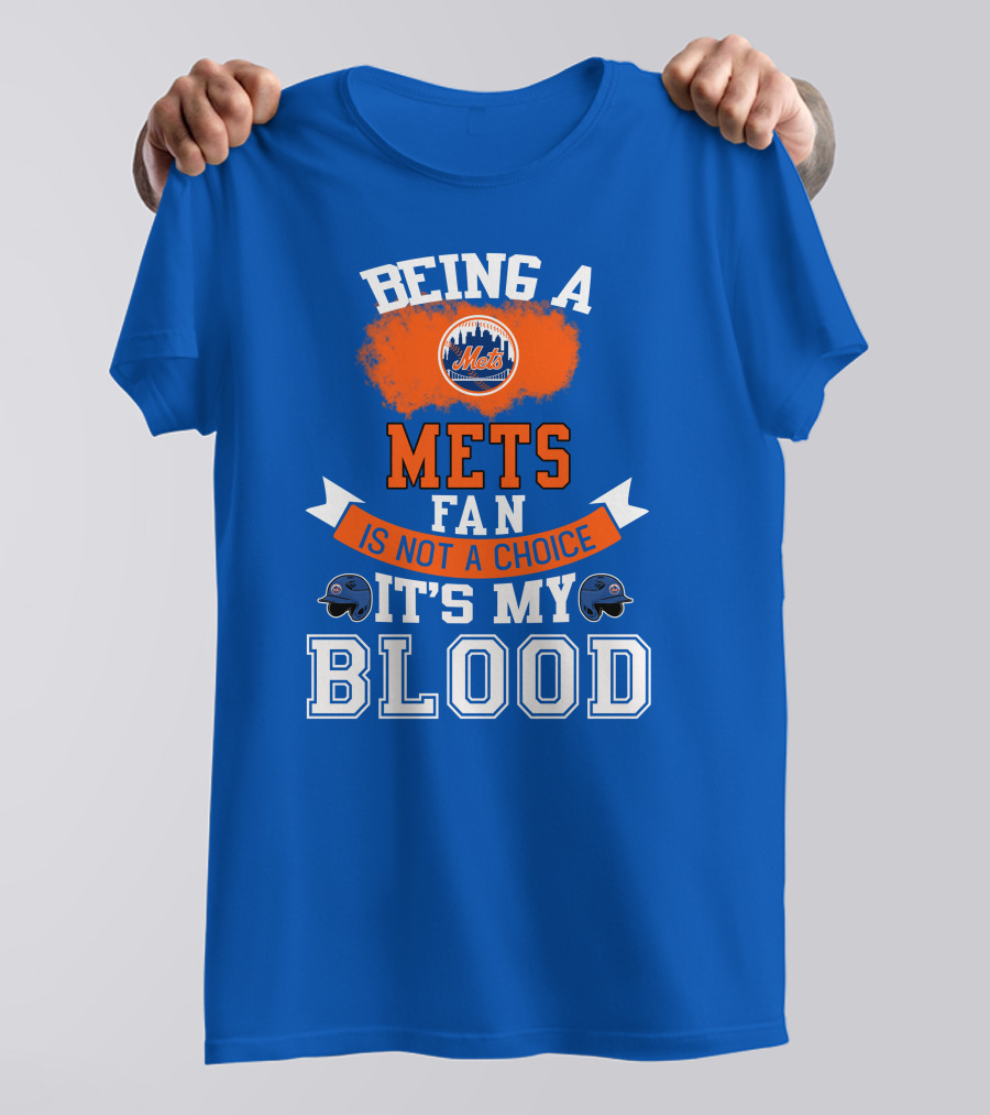 Being A Mets Fan Is Not A Choice It's My Blood New York Mets T-Shirt