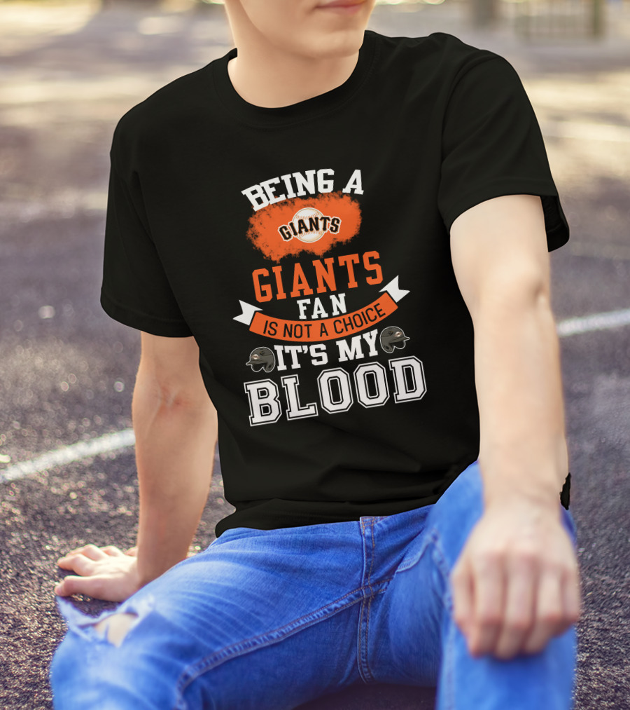 San Francisco Giants Fan Loyalty Runs Deep In The Blood T-Shirt