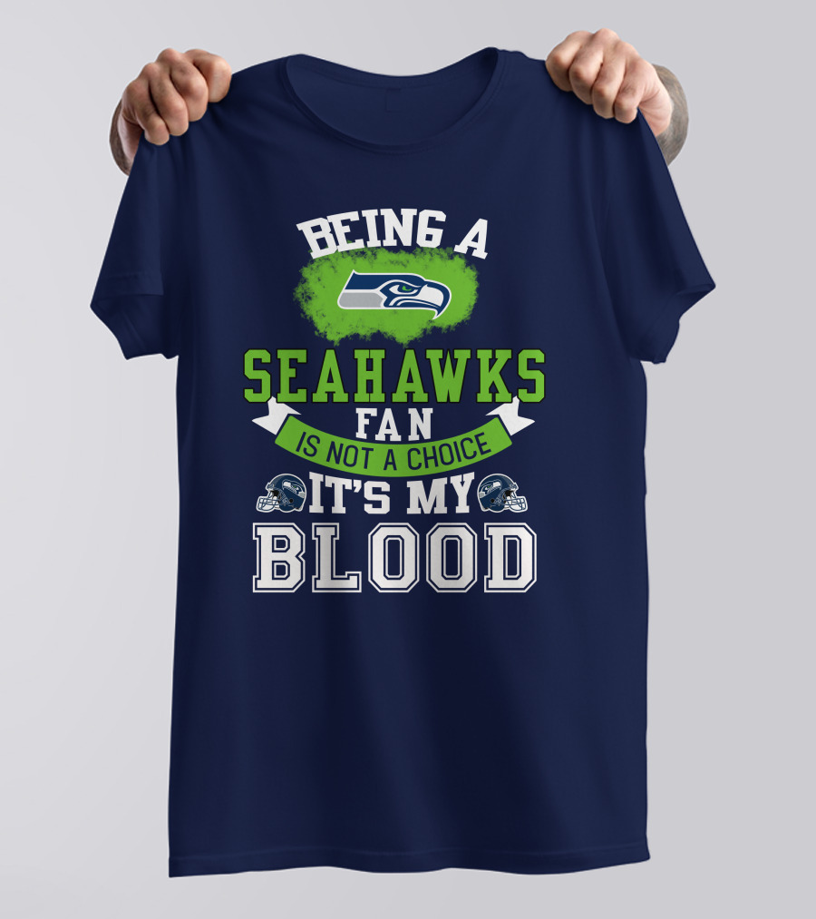 Being A Seattle Seahawks Fan Is Not A Choice It's My Blood Iconic Seahawk Logos T-Shirt
