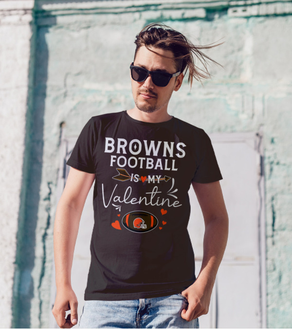 Browns Football Is My Valentine T-Shirt