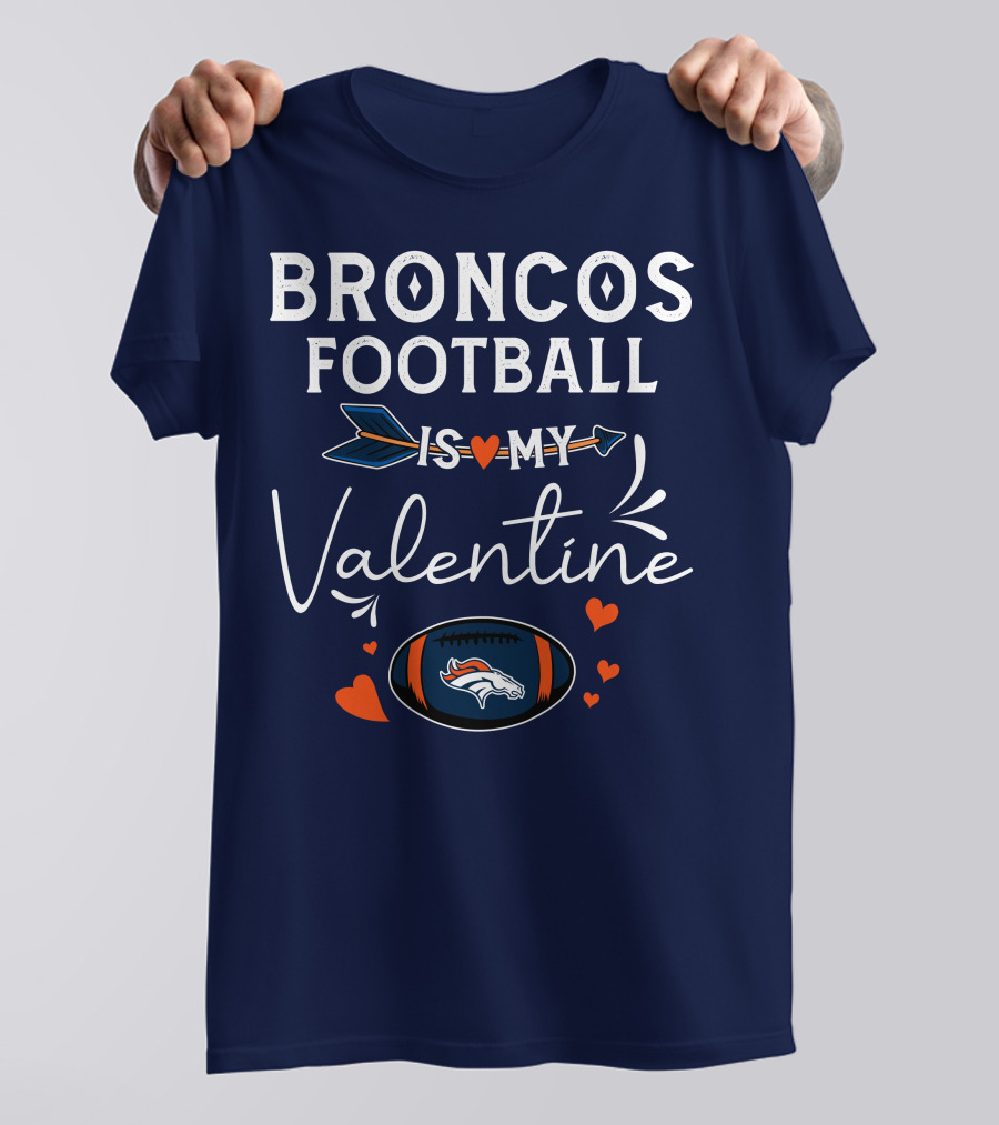 Broncos Football Is My Valentine Football Heart Arrow T-Shirt