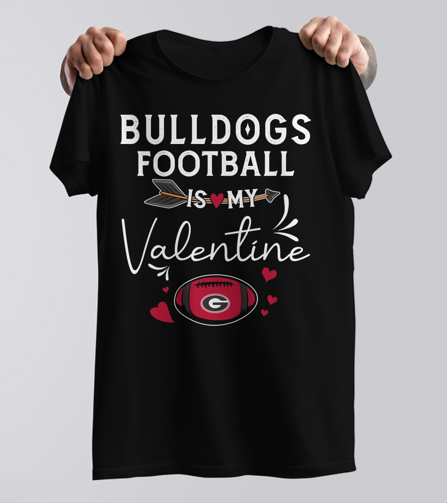 Bulldogs Football Is My Valentine Georgia Football Heart Theme Valentine's Day T-Shirt
