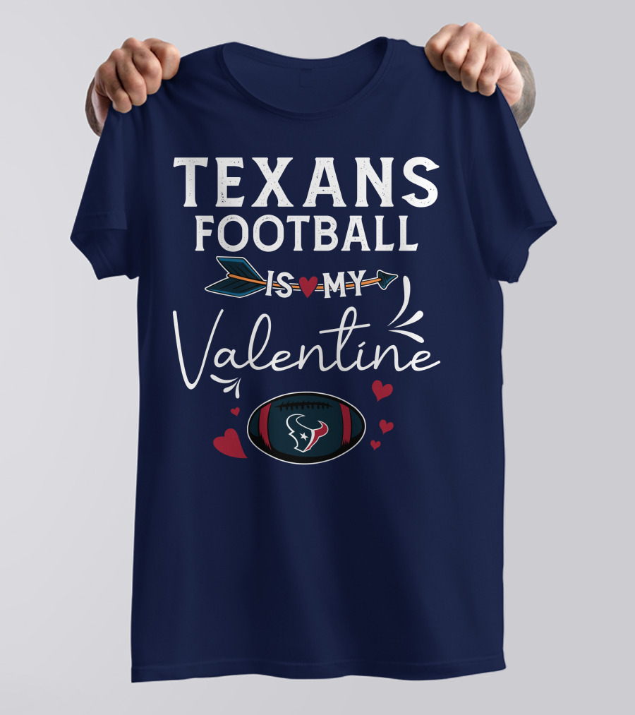 Texans Football Is My Valentine Heart And Arrow Design With Football Helmet And Hearts T-Shirt