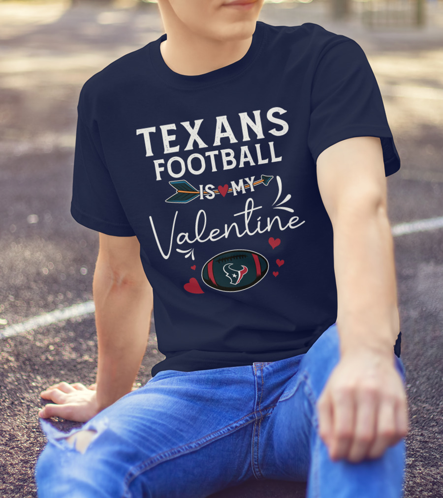 Texans Football Is My Valentine Heart And Arrow Design With Football Helmet And Hearts T-Shirt