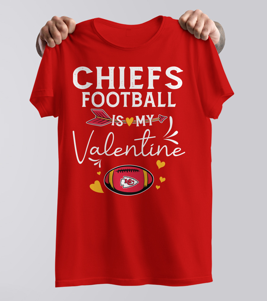 CHIEFS FOOTBALL IS MY VALENTINE T-Shirt