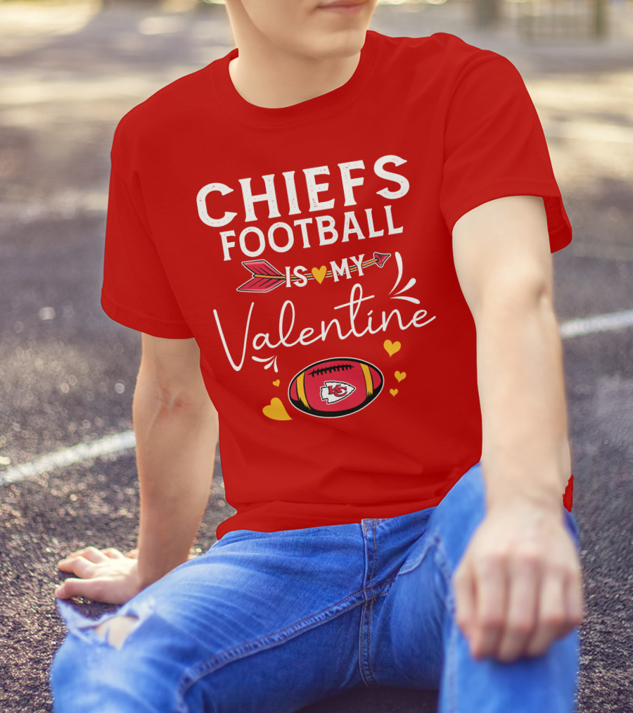CHIEFS FOOTBALL IS MY VALENTINE T-Shirt