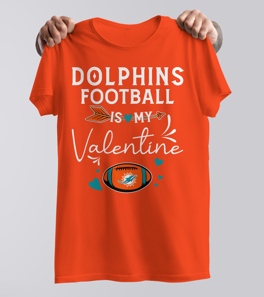 Dolphins Football Is My Valentine T-Shirt