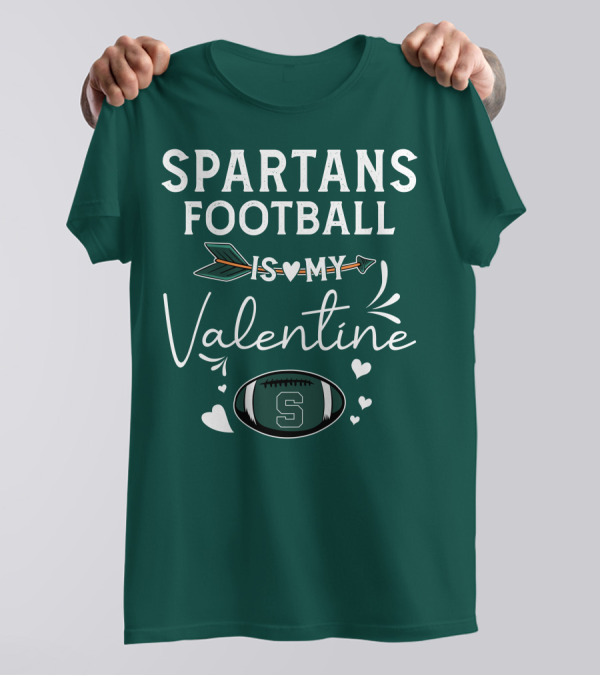 Spartans Football Is My Valentine Football Heart T-Shirt