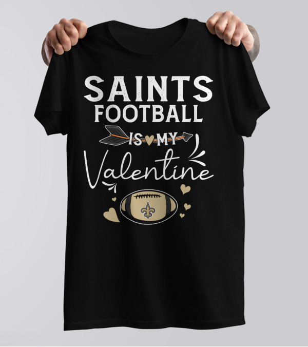 Saints Football Is My Valentine Football Love Arrow Hearts T-Shirt
