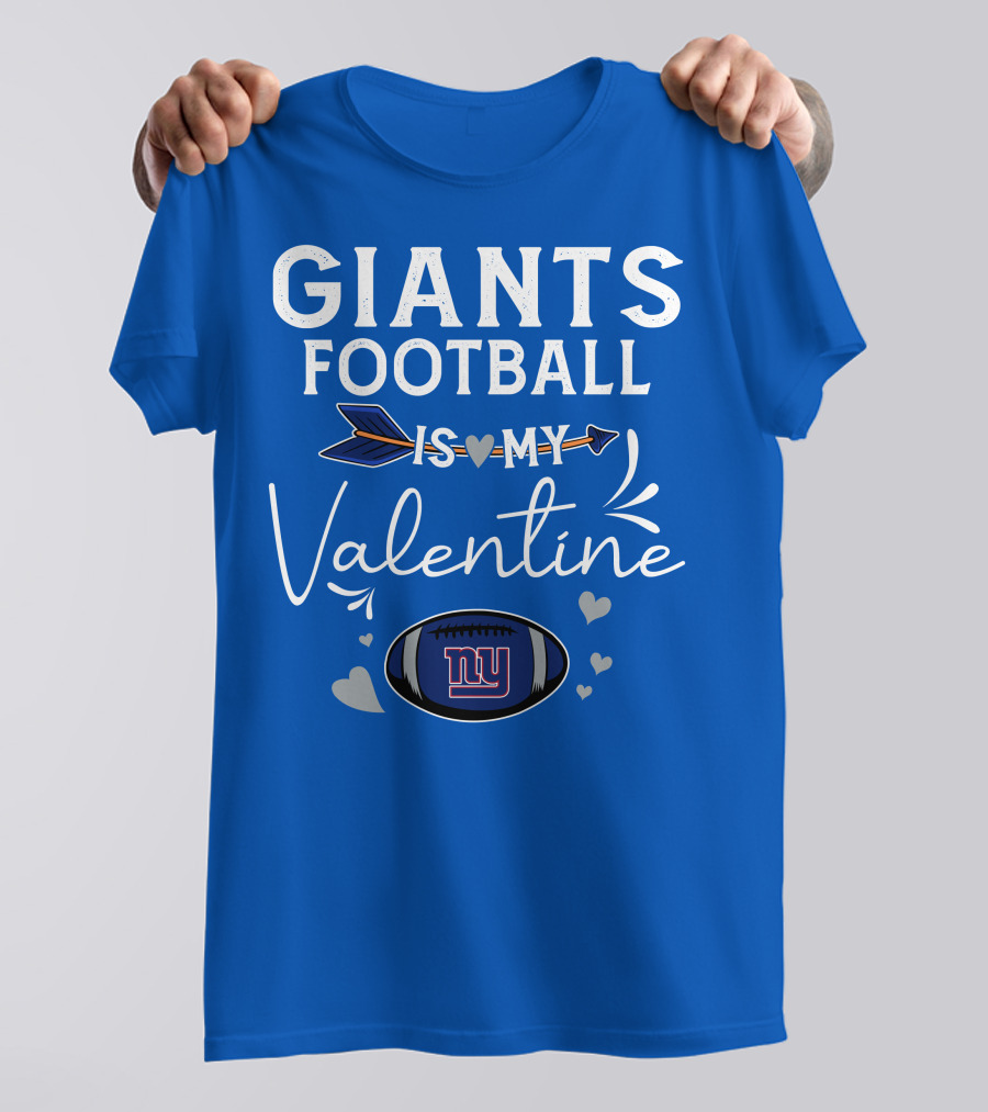 GIANTS FOOTBALL IS MY VALENTINE T-Shirt