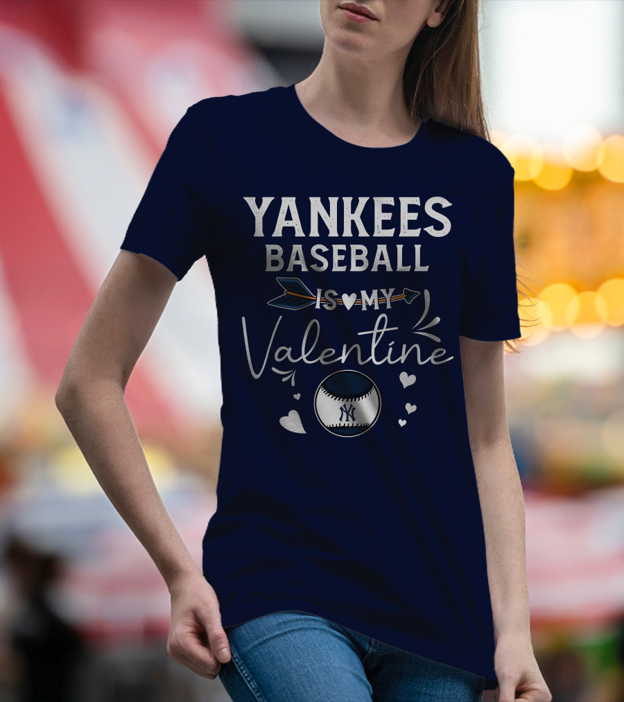Yankees Baseball Is My Valentine With Blue Arrow And Heart Baseball T-Shirt