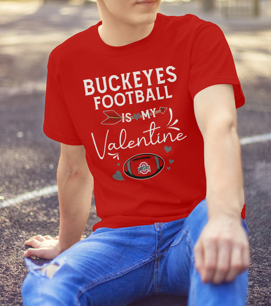 Buckeyes Football Is My Valentine Ohio State T-Shirt