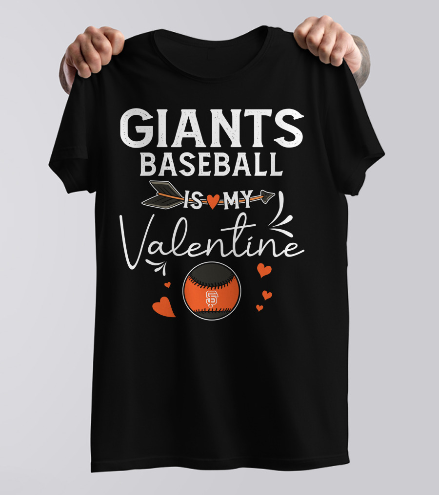 Giants Baseball Is My Valentine T-Shirt