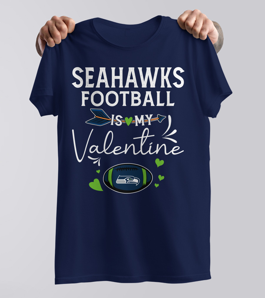 Seahawks Football Is My Valentine Seattle Fan Love With Heart Arrow And Football T-Shirt
