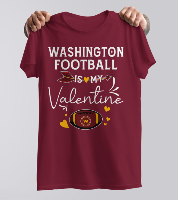 Washington Football Is My Valentine With Hearts And Arrow Football T-Shirt