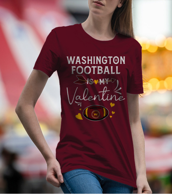 Washington Football Is My Valentine With Hearts And Arrow Football T-Shirt