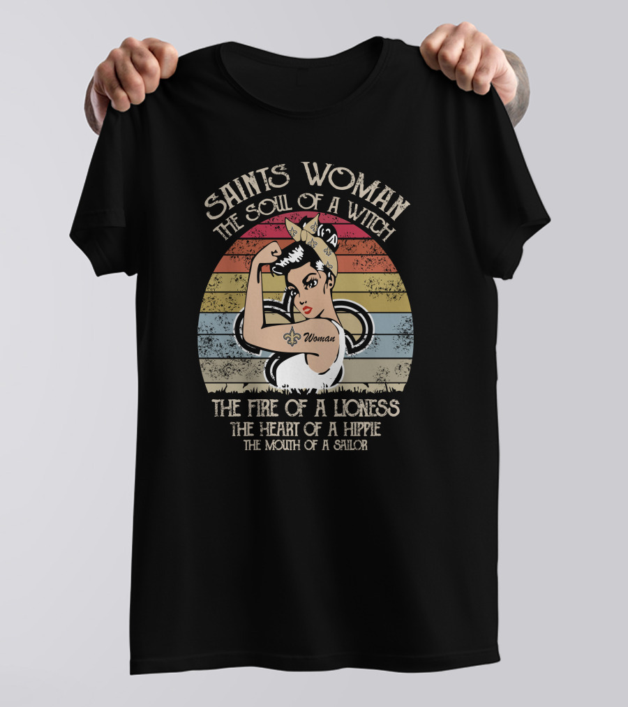 Saints Woman The Soul Of A Witch The Fire Of A Lioness The Heart Of A Hippie The Mouth Of A Sailor T-Shirt