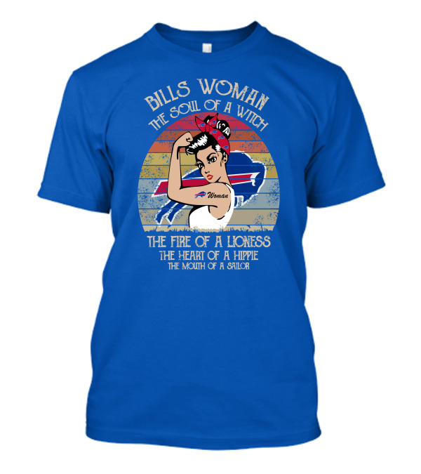 Bills Woman The Soul Of A Witch The Fire Of A Lioness The Heart Of A Hippie The Mouth Of A Sailor T-Shirt
