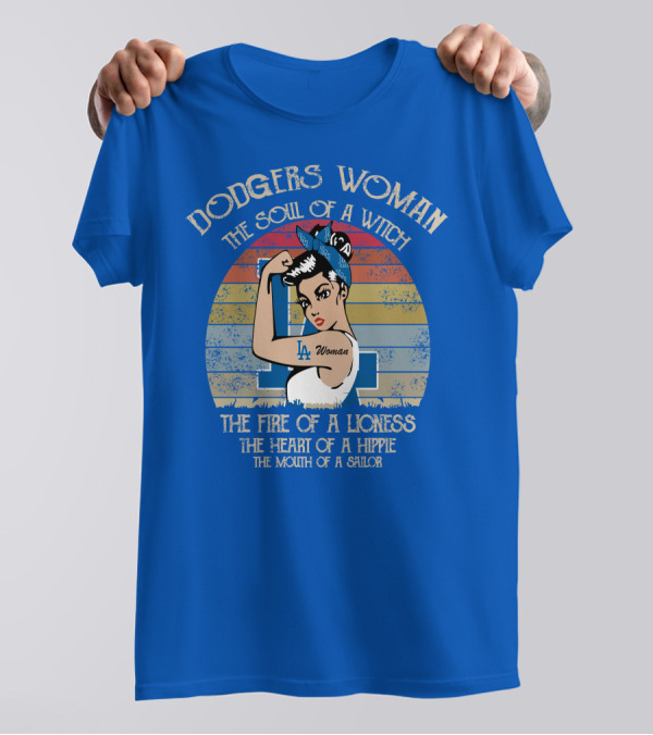Dodgers Woman The Soul Of A Witch The Fire Of A Lioness The Heart Of A Hippie The Mouth Of A Sailor T-Shirt