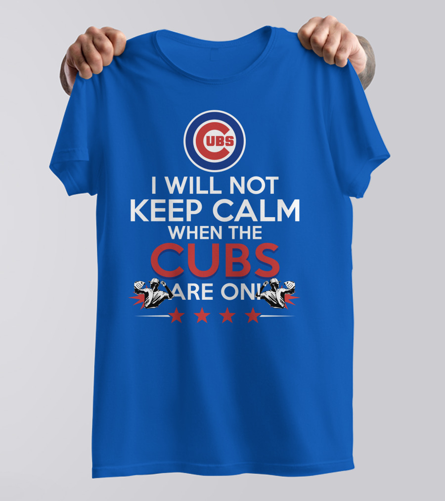 Cubs Logo I Will Not Keep Calm When The Cubs Are On With Pitchers And Stars T-Shirt
