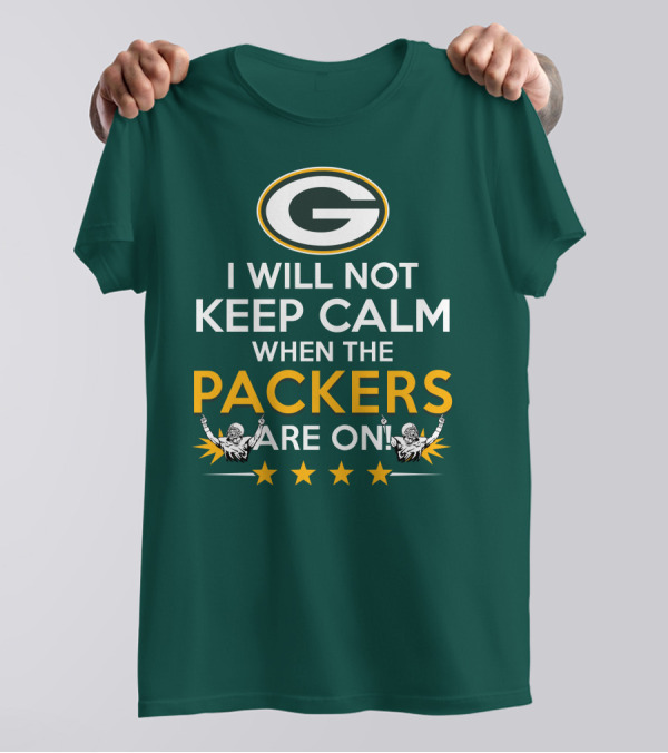 I Will Not Keep Calm When The Packers And Green Bay Logo Are On T-Shirt