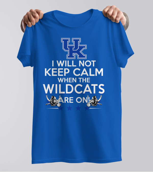 Kentucky Wildcats Basketball Fans Excited With I Will Not Keep Calm Basketball Stars T-Shirt