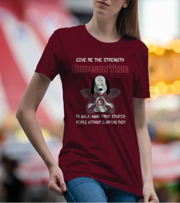 Crimson Tide Snoopy Yoga Give Me The Strength To Walk Away From Stupid People Without Slapping Them T-Shirt