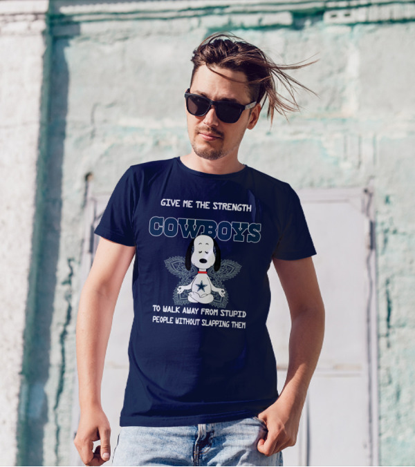 Give Me The Strength Cowboys Snoopy To Walk Away From Stupid People Without Slapping Them T-Shirt