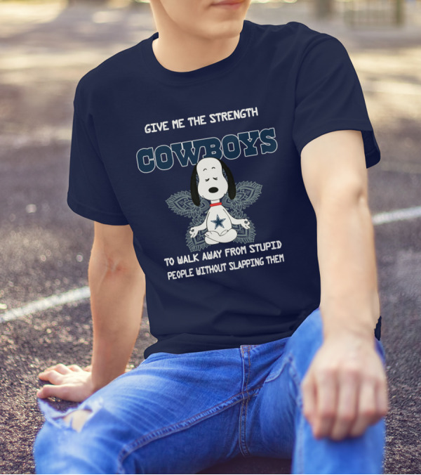 Give Me The Strength Cowboys Snoopy To Walk Away From Stupid People Without Slapping Them T-Shirt