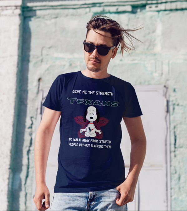 Give Me The Strength Texans Snoopy To Walk Away From Stupid People Without Slapping Them T-Shirt