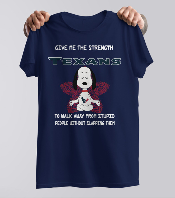 Give Me The Strength Texans Snoopy To Walk Away From Stupid People Without Slapping Them T-Shirt