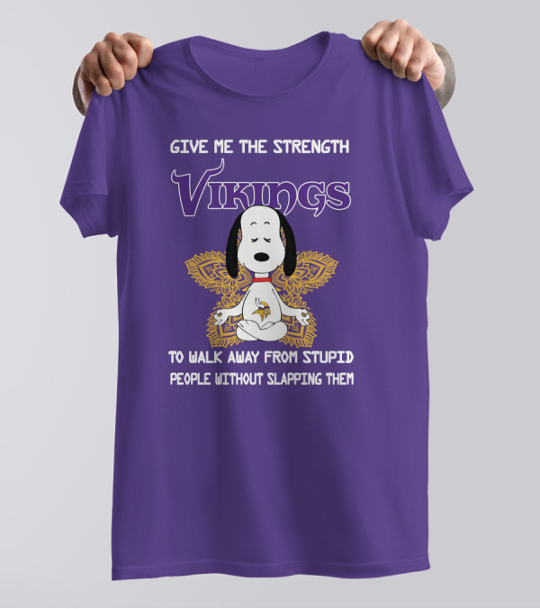 Vikings Snoopy Yoga Give Me The Strength To Walk Away From Stupid People Without Slapping Them T-Shirt