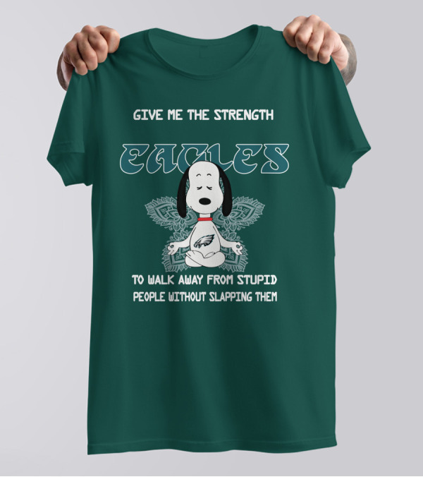 Philadelphia Eagles Snoopy Give Me The Strength To Walk Away From Stupid People Without Slapping Them T-Shirt