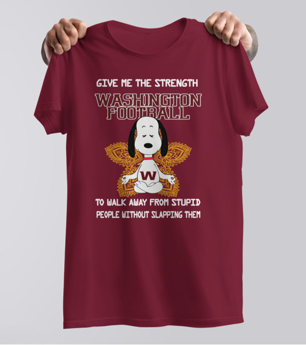 Give Me The Strength Washington Football Snoopy Yoga To Walk Away From Stupid People Without Slapping Them T-Shirt