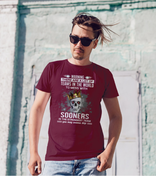 Warning Sooners Is The Strongest Team You May Wanna Skip T-Shirt
