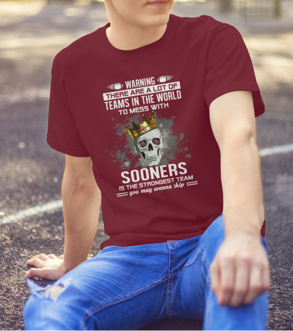 Warning Sooners Is The Strongest Team You May Wanna Skip T-Shirt