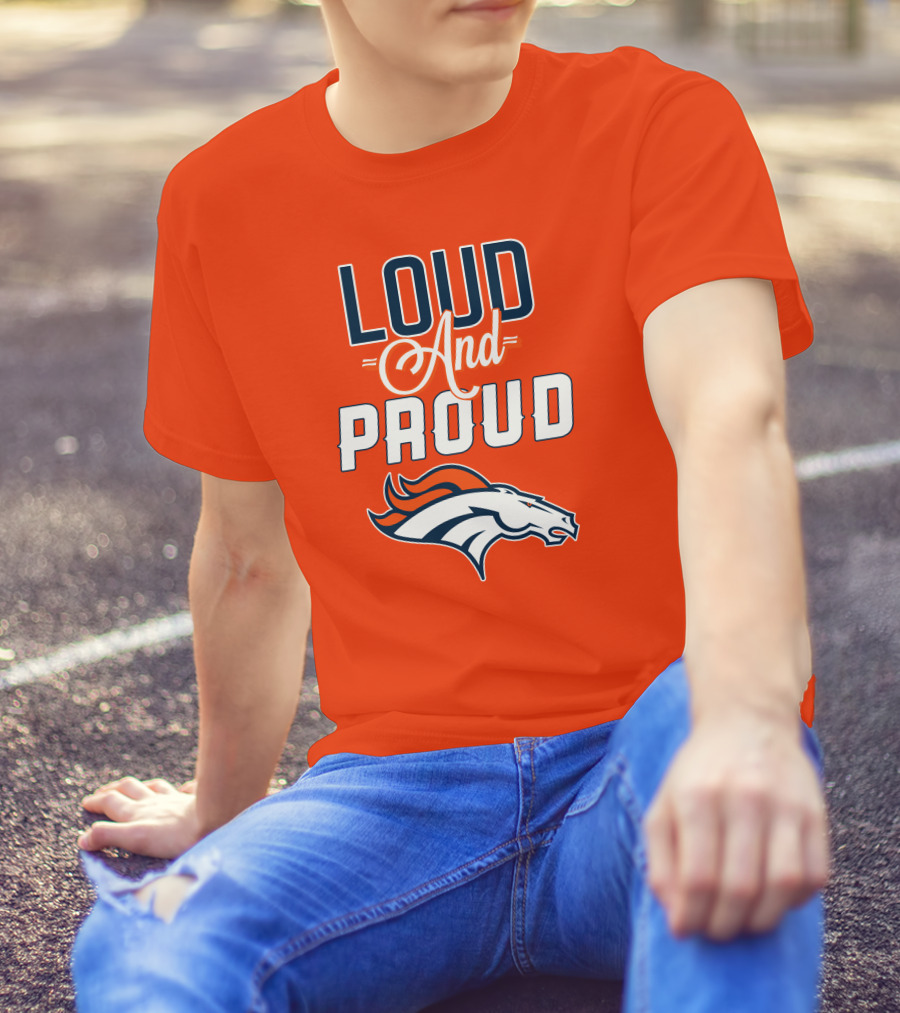 Denver Broncos Loud And Proud With Team T-Shirt