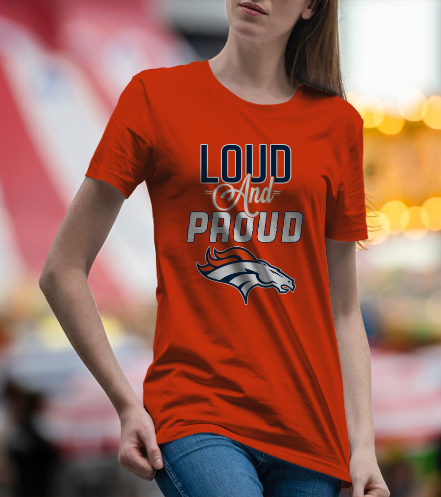 Denver Broncos Loud And Proud With Team T-Shirt